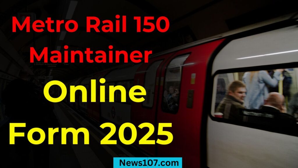 Metro Rail 150 Maintainer Recruitment 2025: बीएमआरसीएल ऑनलाइन फॉर्म और भारती प्रक्रिया 1 Metro Rail 150 Maintainer Online Form 2025
